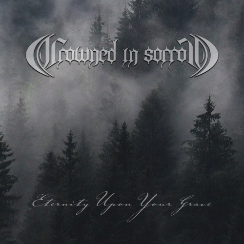 Crowned In Sorrow : Eternity Upon Your Grave
